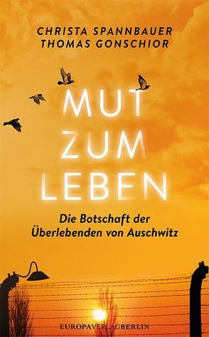 Mut zum Leben von Gonschior,  Thomas, Spannbauer,  Christa