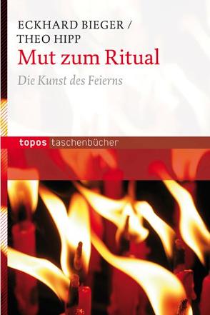 Mut zum Ritual von Bieger,  Eckhard, Hipp,  Theo