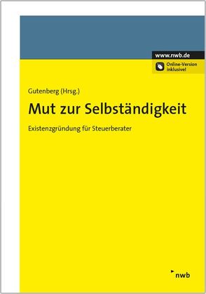 Mut zur Selbständigkeit von Atakani,  Ozan, Bergmann,  Marcel, Emmerich,  Lars, Frintrop,  Janna Carola, Gelleszun,  Saskia, Gorris,  Anja, Gutenberg,  Markus, Heinisch,  Simone, Minnerop,  Michael, Stemmer,  Hans-Jörg, Voss,  Cordula, Weber,  Dennis, Weigelt,  Stephan