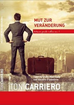 Mut zur Veränderung von Carriero,  Toni