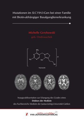 Mutationen im SLC19A3-Gen bei einer Familie mit Biotin-abhängiger Basalganglienerkrankung von Grzybowski,  Michelle