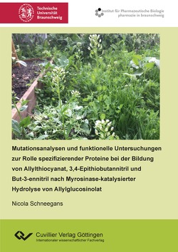 Mutationsanalysen und funktionelle Untersuchungen zur Rolle spezifizierender Proteine bei der Bildung von Allylthiocyanat, 3,4-Epithiobutannitril und But-3-ennitril nach Myrosinase-katalysierter Hydrolyse von Allylglucosinolat von Schneegans,  Nicola