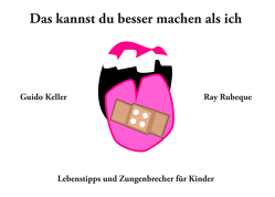 Das kannst du besser machen als ich von Keller,  Guido, Rubeque,  Ray