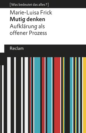 Mutig denken. Aufklärung als offener Prozess von Frick,  Marie-Luisa