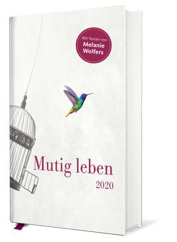 Mutig leben – Taschenkalender 2020 von Wolfers,  Melanie