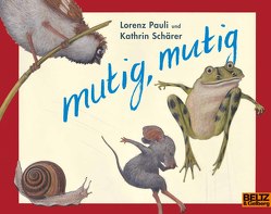 mutig, mutig von Pauli,  Lorenz, Schärer,  Kathrin