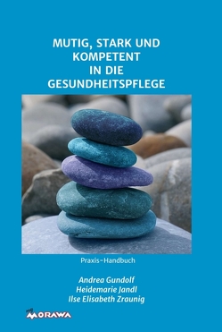 MUTIG, STARK UND KOMPETENT IN DIE GESUNDHEITSPFLEGE von Gundolf,  Andrea, Jandl,  Heidemarie, Zraunig,  Ilse Elisabeth