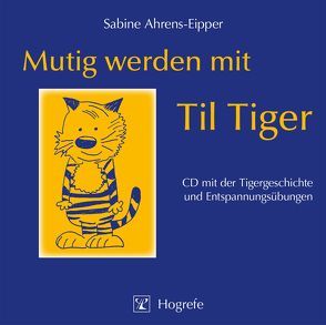 Mutig werden mit Til Tiger von Ahrens-Eipper,  Sabine