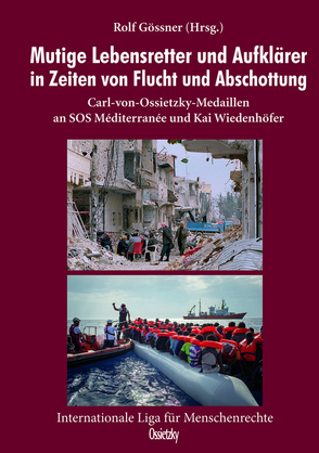 Mutige Lebensretter und Aufklärer in Zeiten von Flucht und Abschottung von Gössner,  Rolf