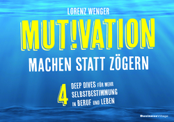 MUTIVATION – machen statt zögern von Wenger,  Lorenz