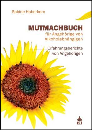 Mutmachbuch für Angehörige von Alkoholabhängigen von Haberkern,  Sabine