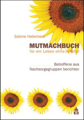 Mutmachbuch für ein Leben ohne Alkohol von Haberkern,  Sabine