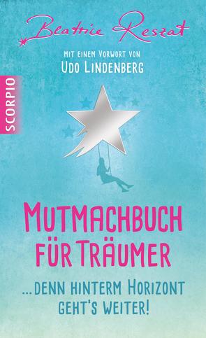 Mutmachbuch für Träumer von Reszat,  Beatrice