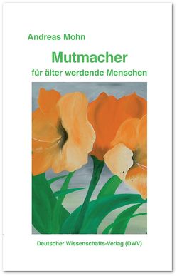 Mutmacher für älter werdende Menschen von Mohn,  Andreas