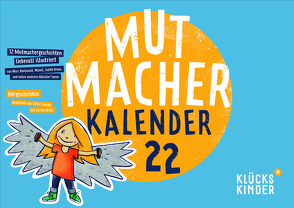 Mutmacher-Kalender 2022 von Boutavant,  Marc, Drews,  Judith, Filali,  Yasmina, Groth,  Steffen, Künstler,  Florian, Mawil, Schäfer,  Bärbel, Wawerzinek,  Peter, Wöhrmann,  Dr. Asoka