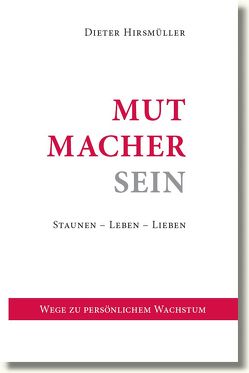 Mutmacher Sein von Hirsmüller,  Dieter