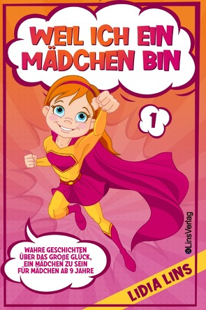 Mutmachgeschichten für Mädchen / Weil ich ein Mädchen bin von Lins,  Lidia