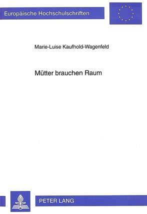 Mütter brauchen Raum von Kaufhold-Wagenfeld,  Marie-Luise