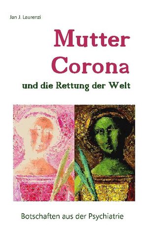 Mutter Corona und die Rettung der Welt von Laurenzi,  Jan J.