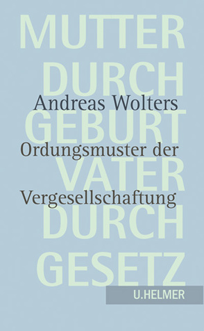 Mutter durch Geburt – Vater durch Gesetz von Wolters,  Andreas