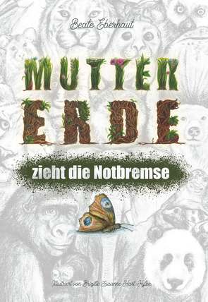 Mutter Erde zieht die Notbremse von Eberhaut,  Beate