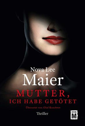 Mutter, ich habe getötet von Knechten,  Olaf, Maier,  Nova Lee