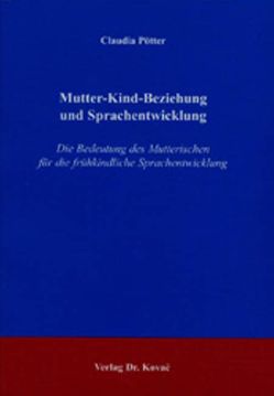 Mutter-Kind-Beziehung und Sprachentwicklung von Pötter,  Claudia