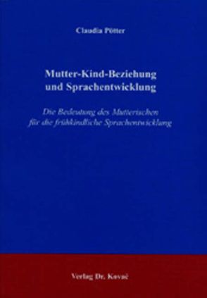 Mutter-Kind-Beziehung und Sprachentwicklung von Pötter,  Claudia