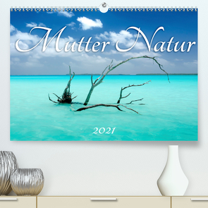 Mutter Natur (Premium, hochwertiger DIN A2 Wandkalender 2021, Kunstdruck in Hochglanz) von Urban,  Michaela