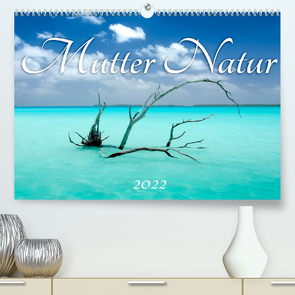 Mutter Natur (Premium, hochwertiger DIN A2 Wandkalender 2022, Kunstdruck in Hochglanz) von Urban,  Michaela