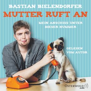 Mutter ruft an von Bielendorfer,  Bastian