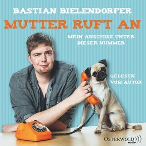 Mutter ruft an von Bielendorfer,  Bastian