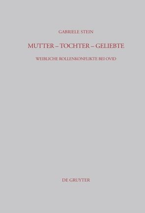 Mutter – Tochter – Geliebte von Stein,  Gabriele