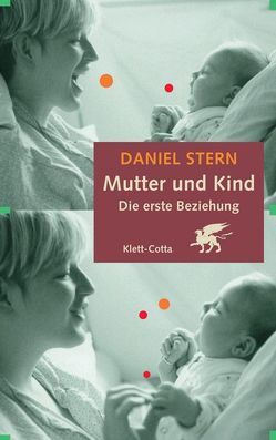 Mutter und Kind. Die erste Beziehung von Höpfner,  Thomas M, Stern,  Daniel