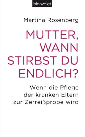 Mutter, wann stirbst du endlich? von Rosenberg,  Martina