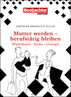 Mutter werden – berufstätig bleiben von Bräunlich Keller,  Irmtraud