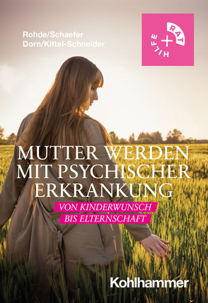 Mutter werden mit psychischer Erkrankung von Dorn,  Almut, Kittel-Schneider,  Sarah, Rohde,  Anke, Schaefer,  Christof