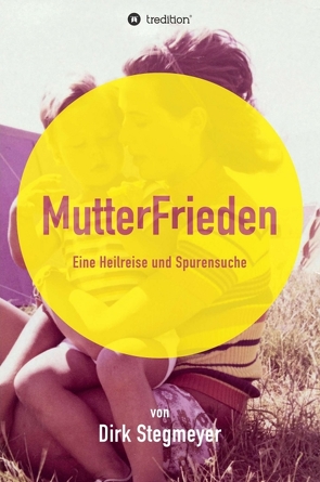 Mutterfrieden von Stegmeyer,  Dirk