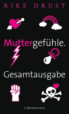 Muttergefühle. Gesamtausgabe. von Drust,  Rike