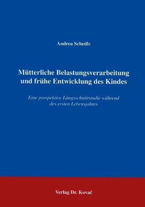 Mütterliche Belastungsverarbeitung und frühe Entwicklung des Kindes von Schedle,  Andrea