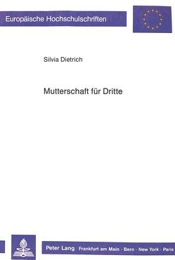 Mutterschaft für Dritte von Dietrich,  Silvia