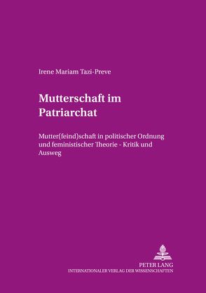 Mutterschaft im Patriarchat von Tazi-Preve,  Irene Mariam