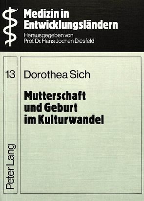 Mutterschaft und Geburt im Kulturwandel von Sich,  Dorothea