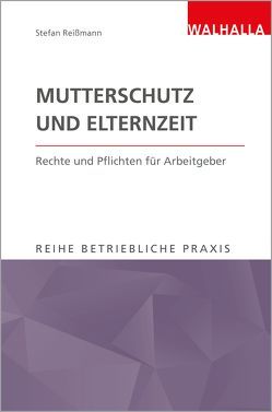 Mutterschutz und Elternzeit von Reißmann,  Stefan