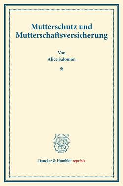 Mutterschutz und Mutterschaftsversicherung. von Salomon,  Alice