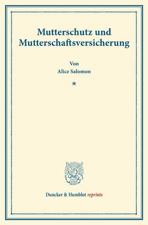 Mutterschutz und Mutterschaftsversicherung. von Salomon,  Alice