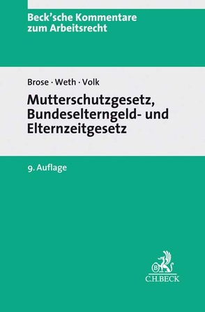 Mutterschutzgesetz und Bundeselterngeld- und Elternzeitgesetz von Becker,  Ulrich, Brose,  Wiebke, Buchner,  Herbert, Herrmann,  Kerstin, Kuehn,  Thomas, Latterner,  Yasmina, Schmitt,  Laura, Schneider,  Angie, Volk,  Annette, Weth,  Stephan, Wieske,  Martin