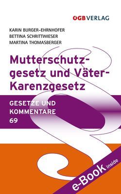 Mutterschutzgesetz und Väter-Karenzgesetz von Burger-Ehrnhofer,  Karin, Schrittwieser,  Bettina, Thomasberger,  Martina