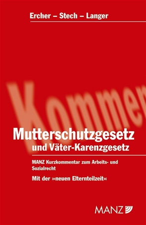 Mutterschutzgesetz und Väter-Karenzgesetz von Ercher,  Gerda, Langer,  Carmen, Stech,  Edda