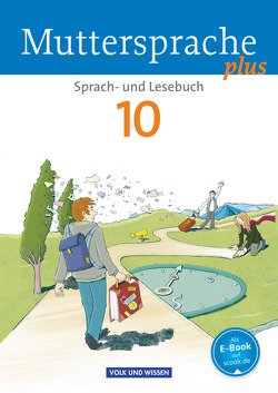 Muttersprache plus – Allgemeine Ausgabe 2012 für Berlin, Brandenburg, Mecklenburg-Vorpommern, Sachsen-Anhalt, Thüringen – 10. Schuljahr von Hopf,  Thomas, Kaiser,  Brita, Mattke,  Birgit, Michaelis,  Sylke, Mikota,  Jana, Oehme,  Viola, Pietzsch,  Gerda, Ploog,  Gitta-Bianca, Rahn,  Anka, Rieger,  Cordula, Scheuringer-Hillus,  Luzia, Schübel,  Adelbert, Schultes,  Ute, Schumacher,  Carola, Schwelgengräber,  Wiebke, Skibitzki,  Bernd, Tomaszek,  Viola